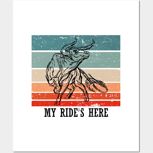 My Ride's Here Cowboy Bull Riding Rodeo Wall Art by Tom´s TeeStore